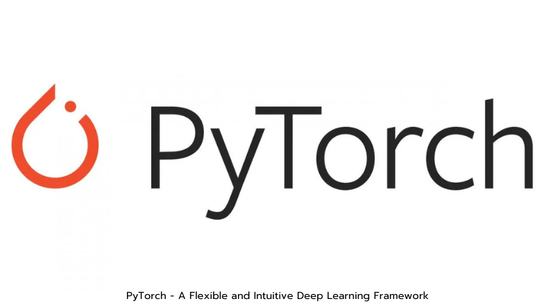 PyTorch - A Flexible and Intuitive Deep Learning Framework