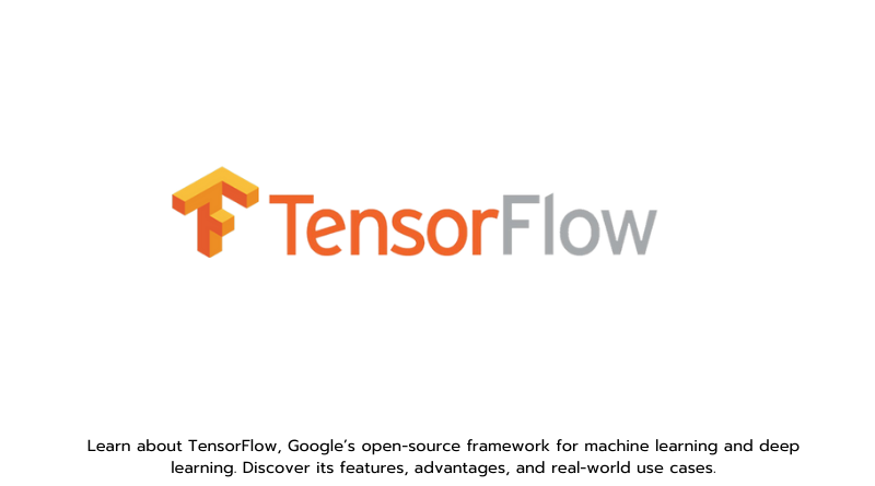 TensorFlow, Open-Source Machine Learning Framework, Deep Learning with TensorFlow